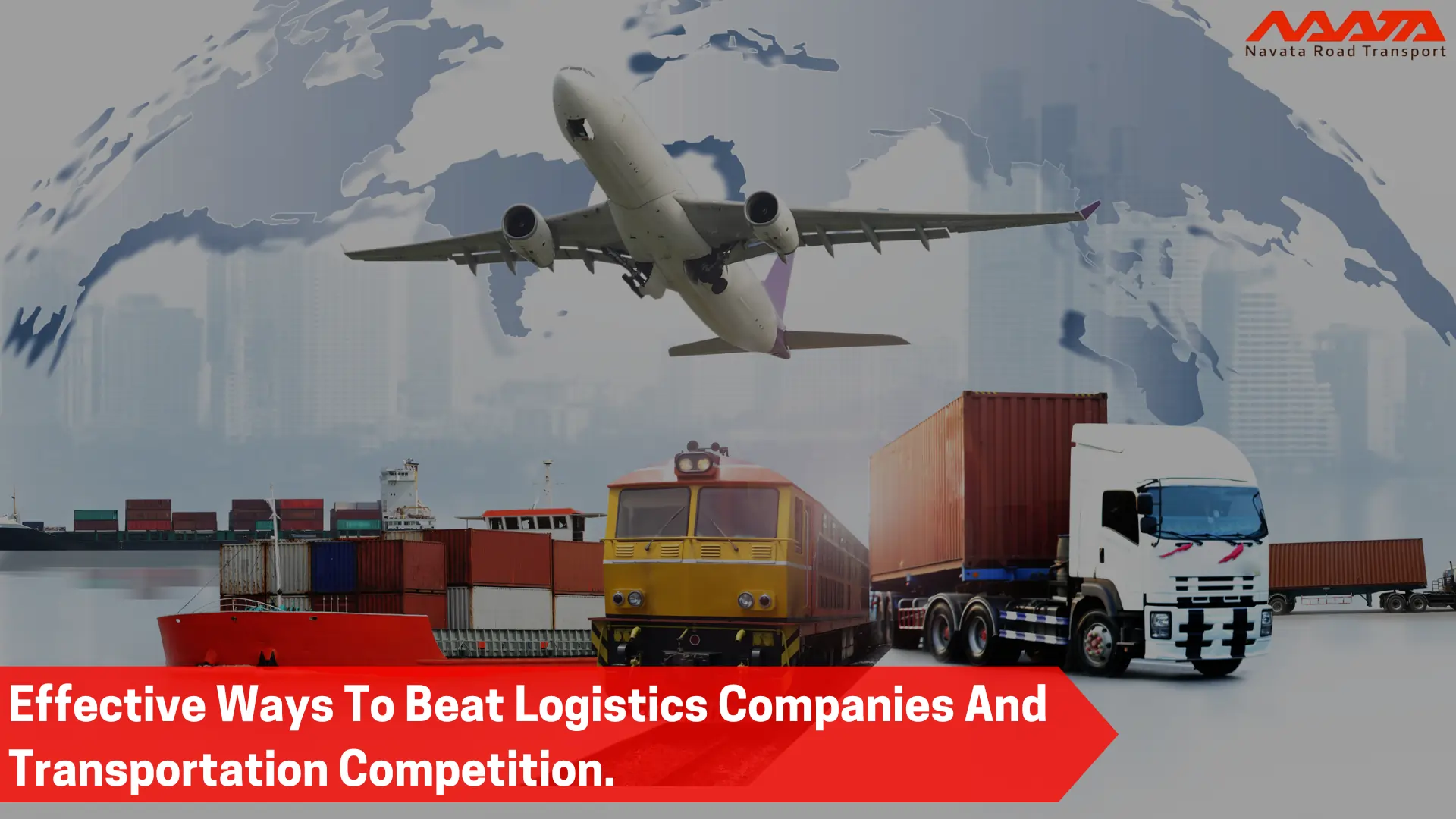 Effective Ways To Beat Logistics Companies And Transportation Competition